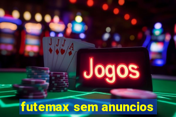 futemax sem anuncios